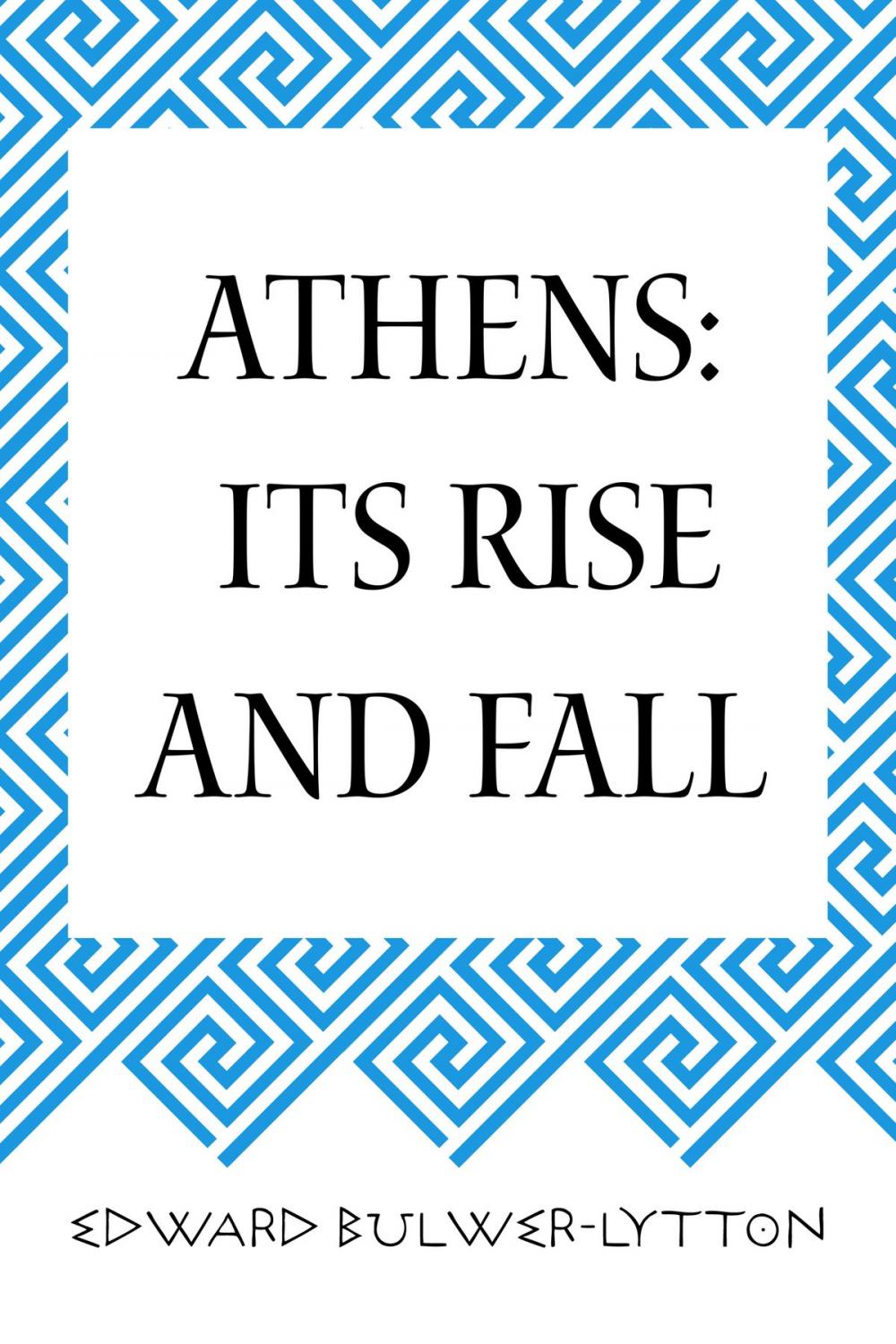 Big bigCover of Athens: Its Rise and Fall