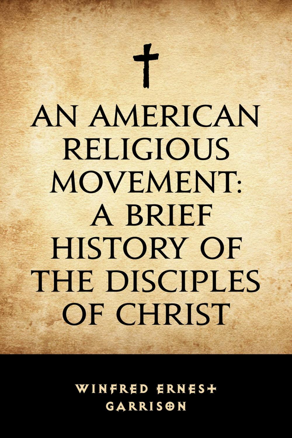 Big bigCover of An American Religious Movement: A Brief History of the Disciples of Christ