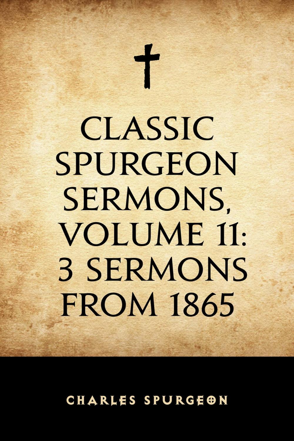 Big bigCover of Classic Spurgeon Sermons, Volume 11: 3 Sermons from 1865