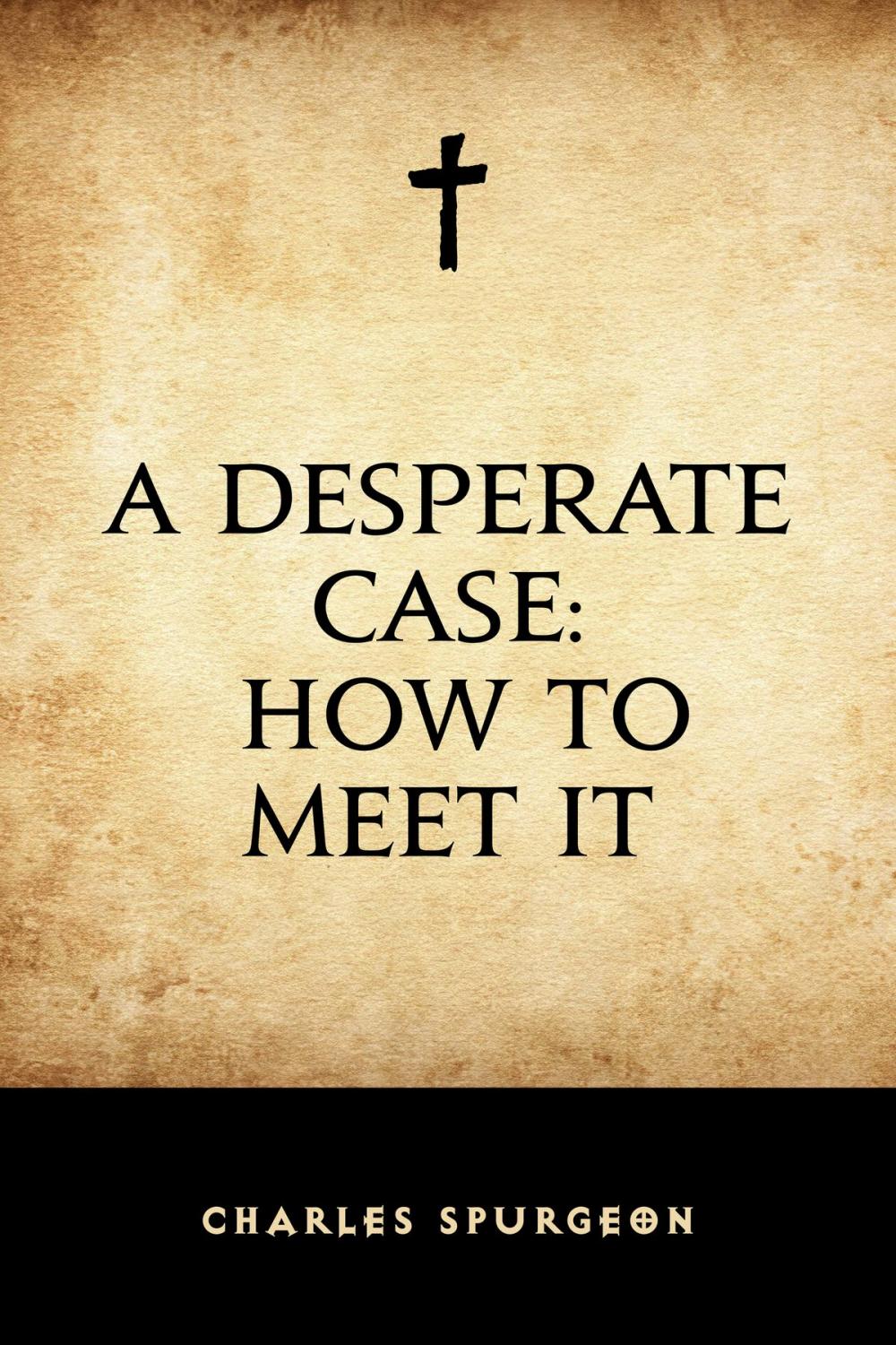 Big bigCover of A Desperate Case: How to Meet It