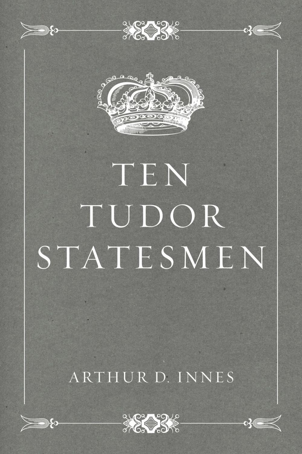 Big bigCover of Ten Tudor Statesmen