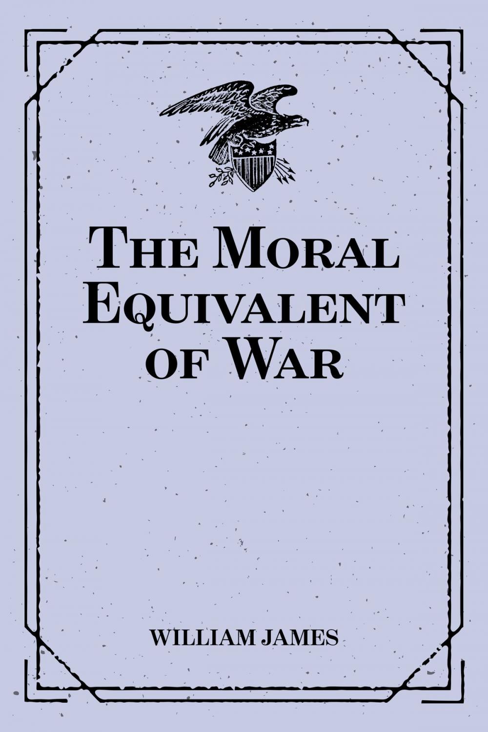 Big bigCover of The Moral Equivalent of War