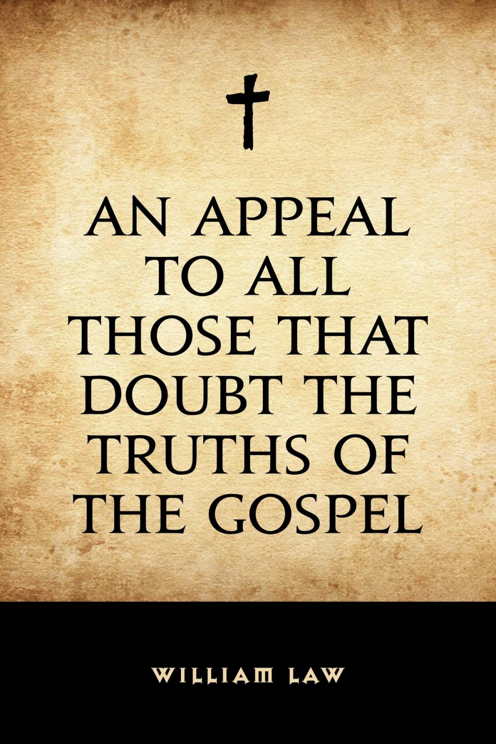 Big bigCover of An Appeal to All Those that Doubt the Truths of the Gospel