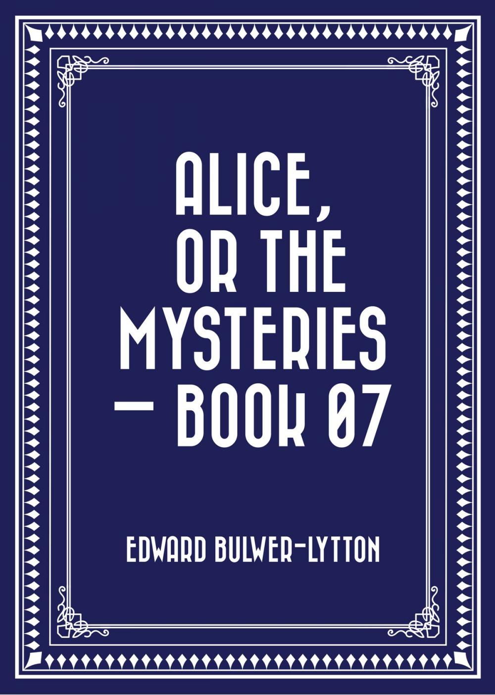 Big bigCover of Alice, or the Mysteries — Book 07