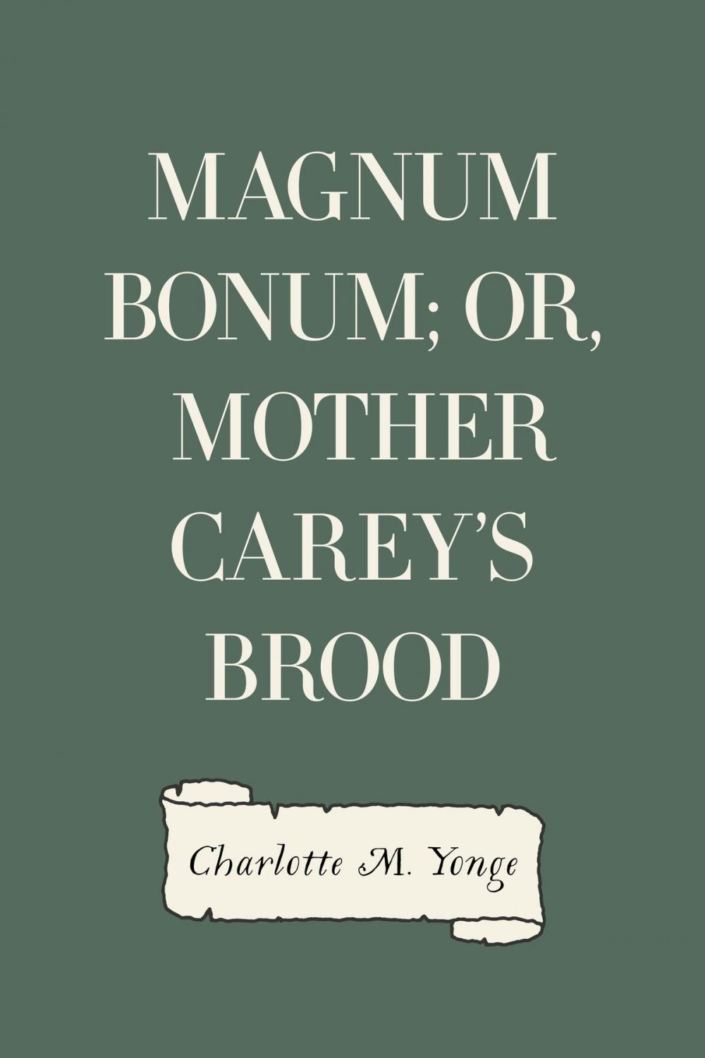 Big bigCover of Magnum Bonum; Or, Mother Carey's Brood