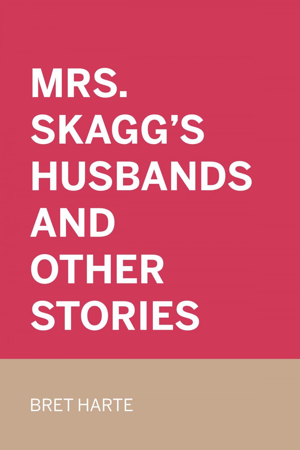 Big bigCover of Mrs. Skagg's Husbands and Other Stories