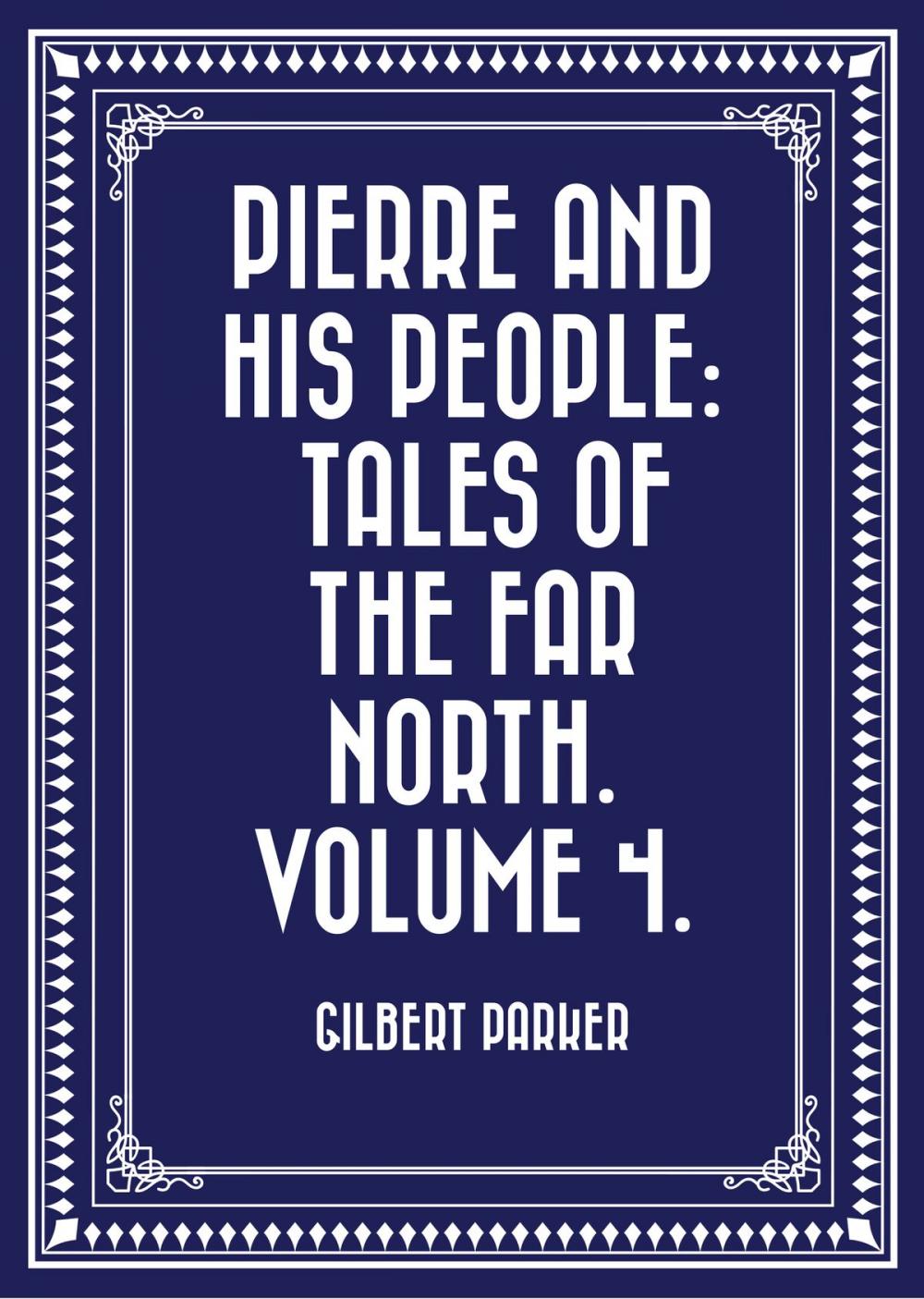 Big bigCover of Pierre and His People: Tales of the Far North. Volume 4.