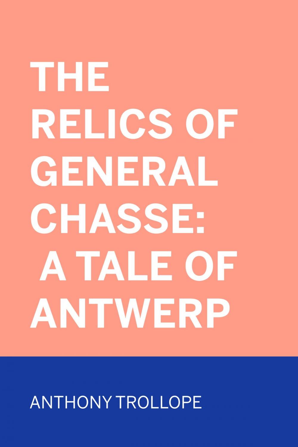 Big bigCover of The Relics of General Chasse: A Tale of Antwerp