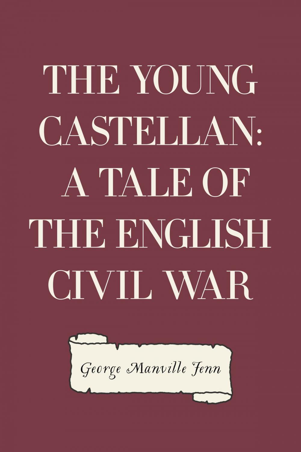 Big bigCover of The Young Castellan: A Tale of the English Civil War