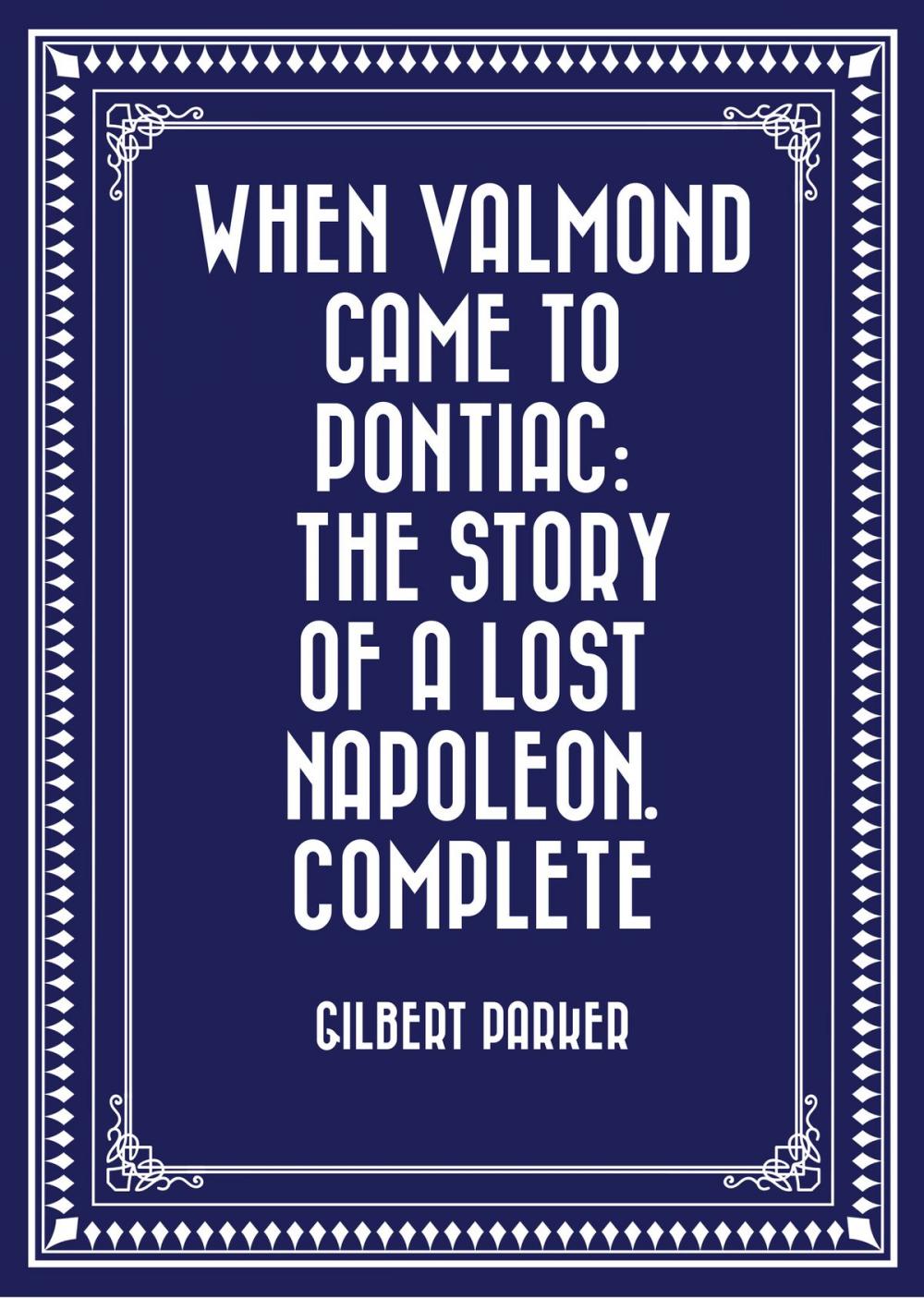 Big bigCover of When Valmond Came to Pontiac: The Story of a Lost Napoleon. Complete