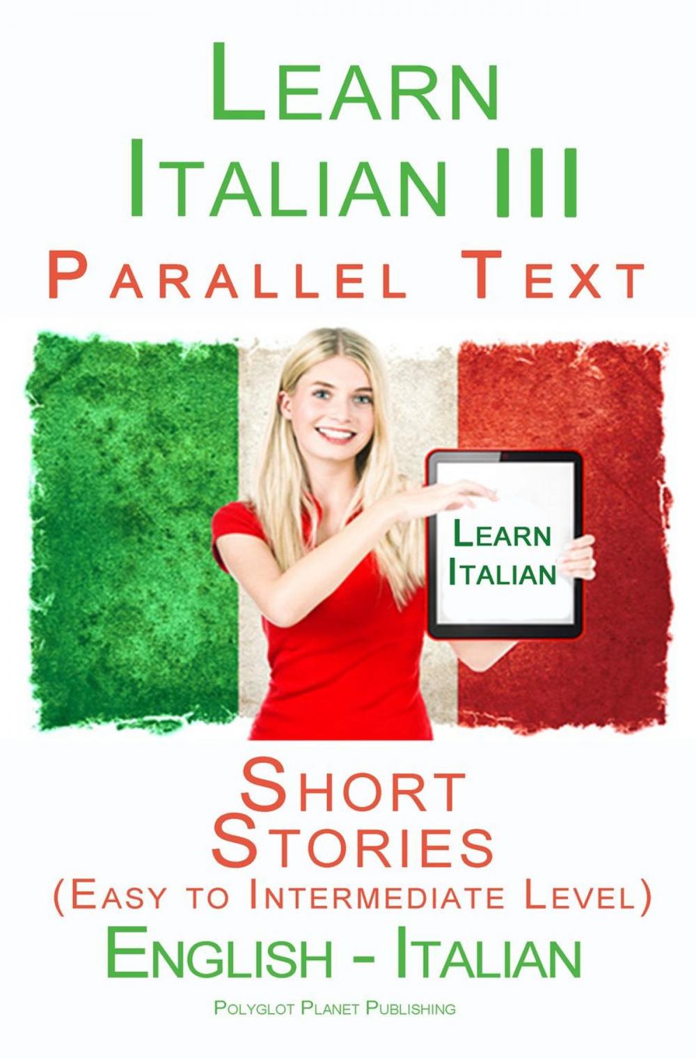 Big bigCover of Learn Italian III - Parallel Text - Short Stories (Easy to Intermediate Level) Italian - English