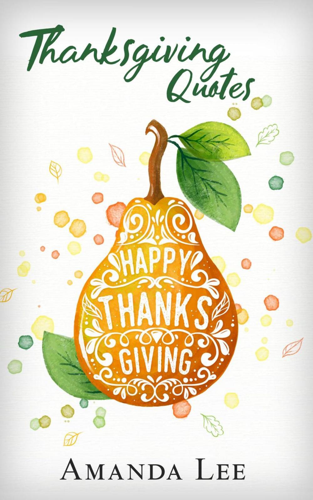 Big bigCover of Thanksgiving Quotes: Give Thanks And Be Grateful