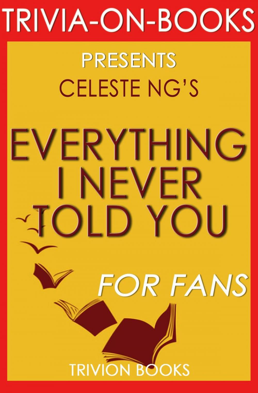 Big bigCover of Everything I Never Told You: By Celeste Ng (Trivia-On-Books)