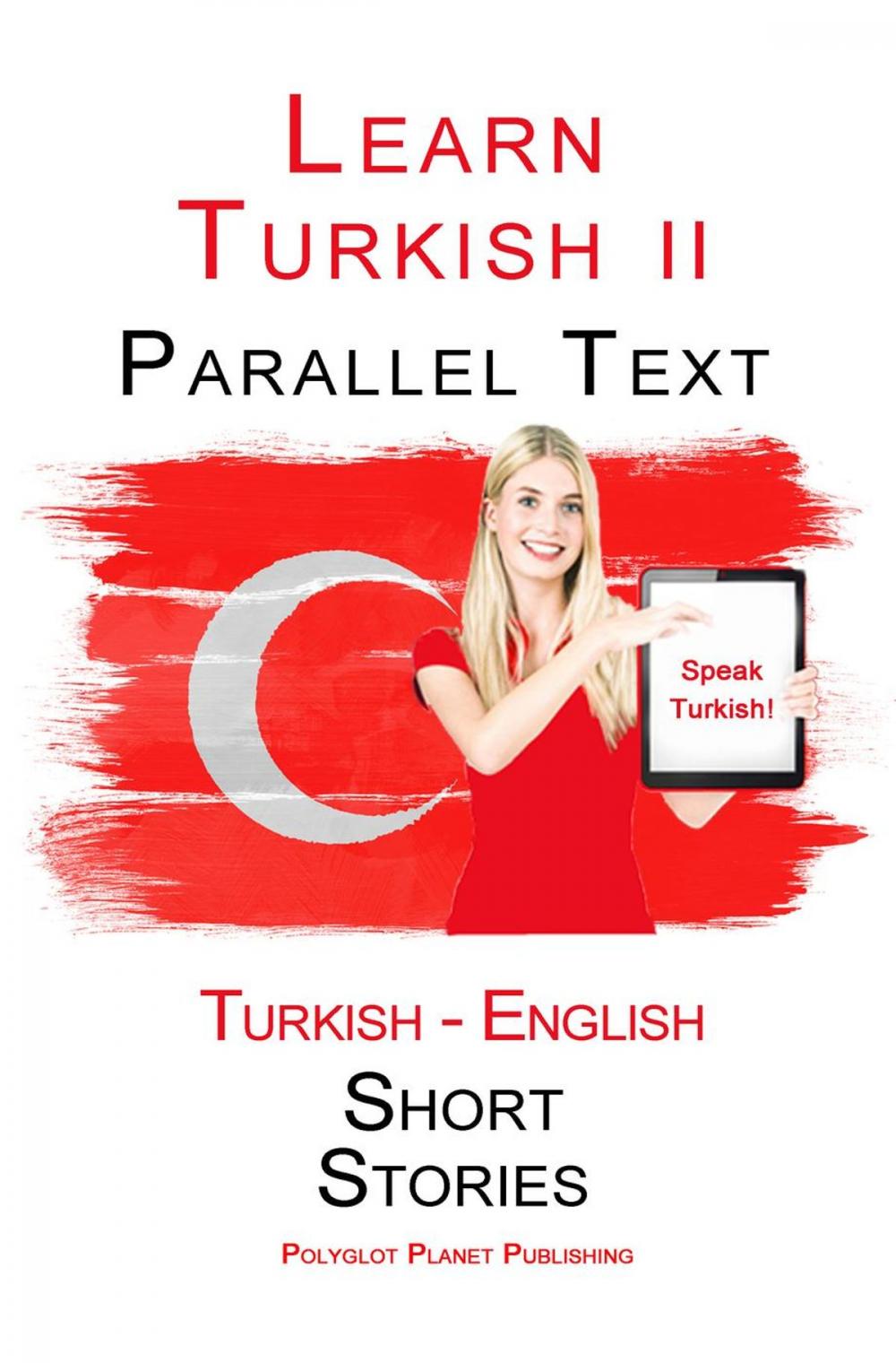 Big bigCover of Learn Turkish II - Parallel Text - Easy Stories (Turkish - English)