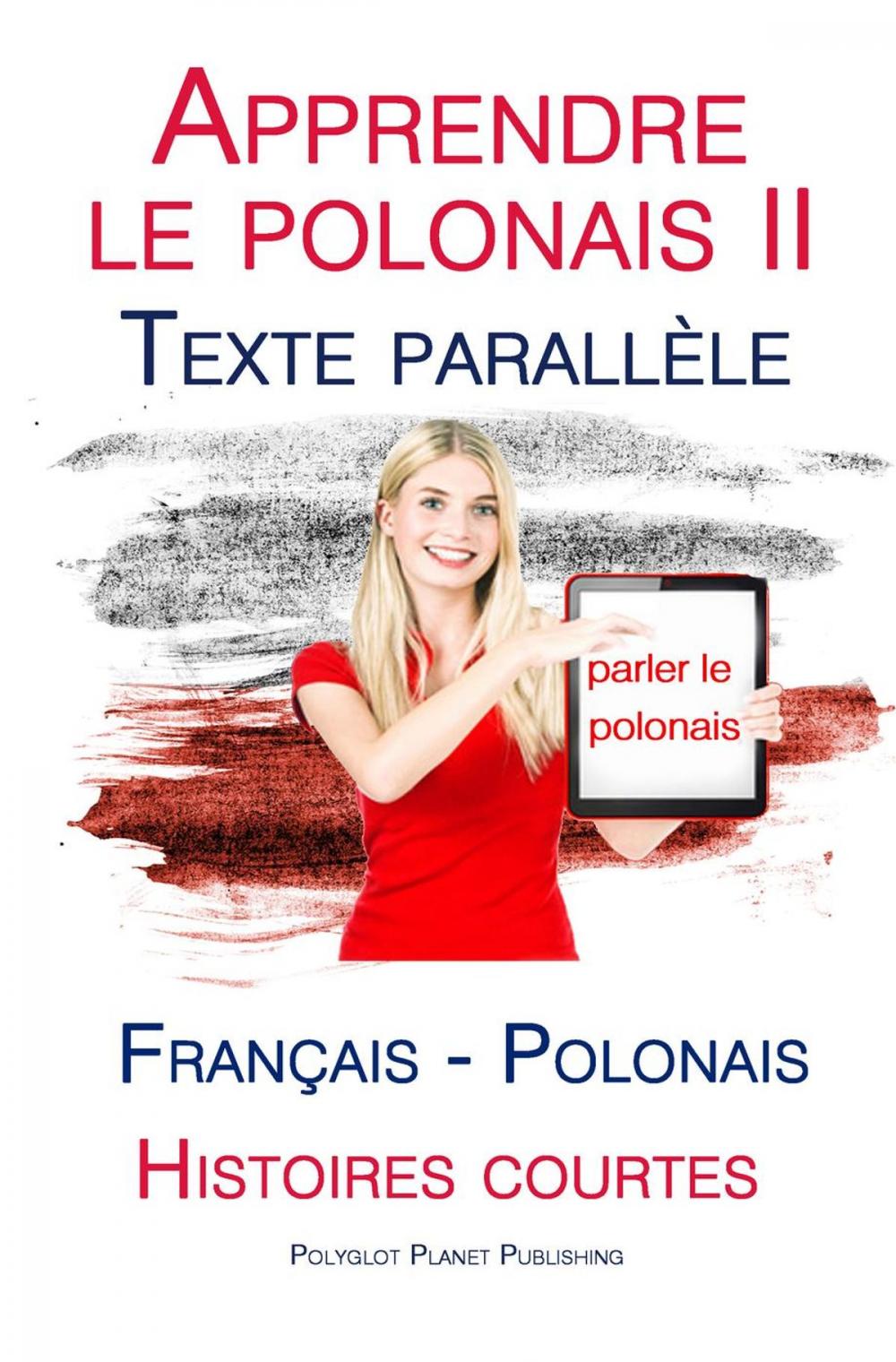 Big bigCover of Apprendre le polonais II - Texte parallèle - Histoires courtes (Français - Polonais)