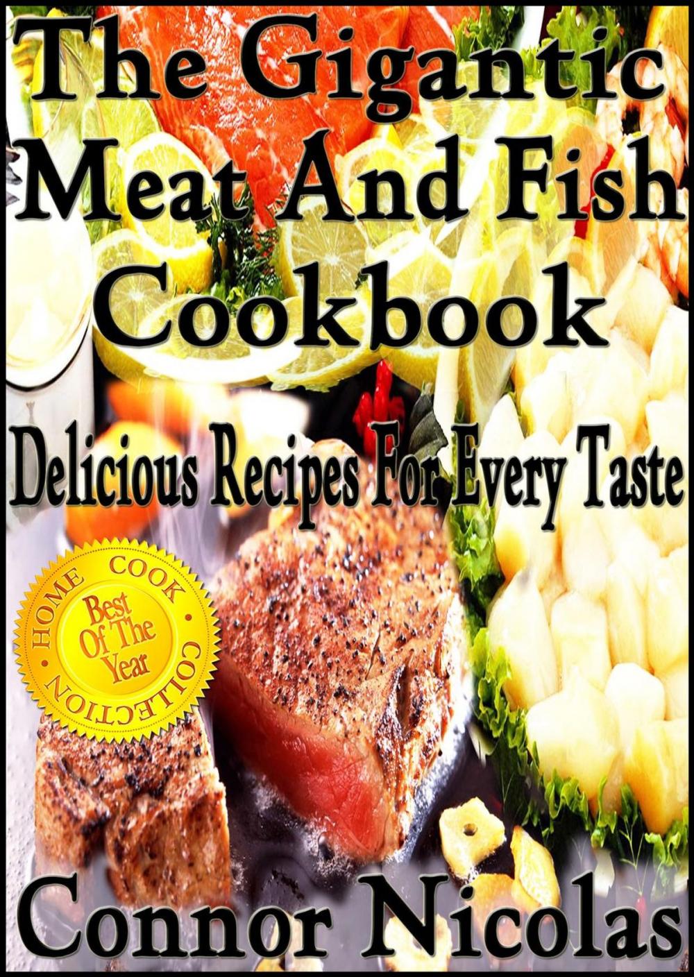 Big bigCover of The Gigantic Meat And Fish Cookbook: Delicious Recipes For Every Taste