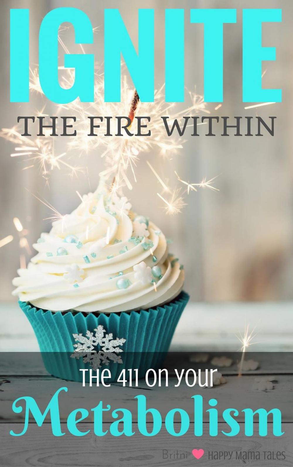 Big bigCover of Ignite the Fire Within - Your Metabolism Bible