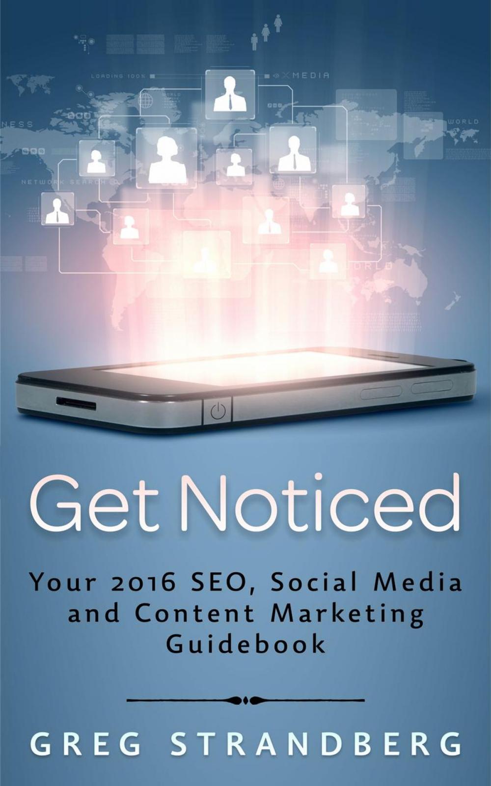 Big bigCover of Get Noticed: Your 2016 SEO, Social Media and Content Marketing Guidebook