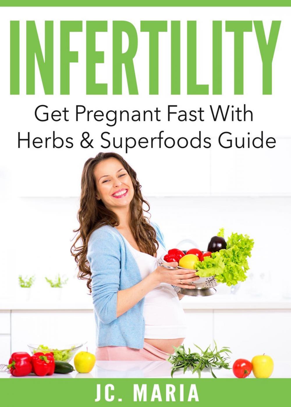 Big bigCover of Infertility: Get Pregnant Fast With Herbs & Superfoods Guide