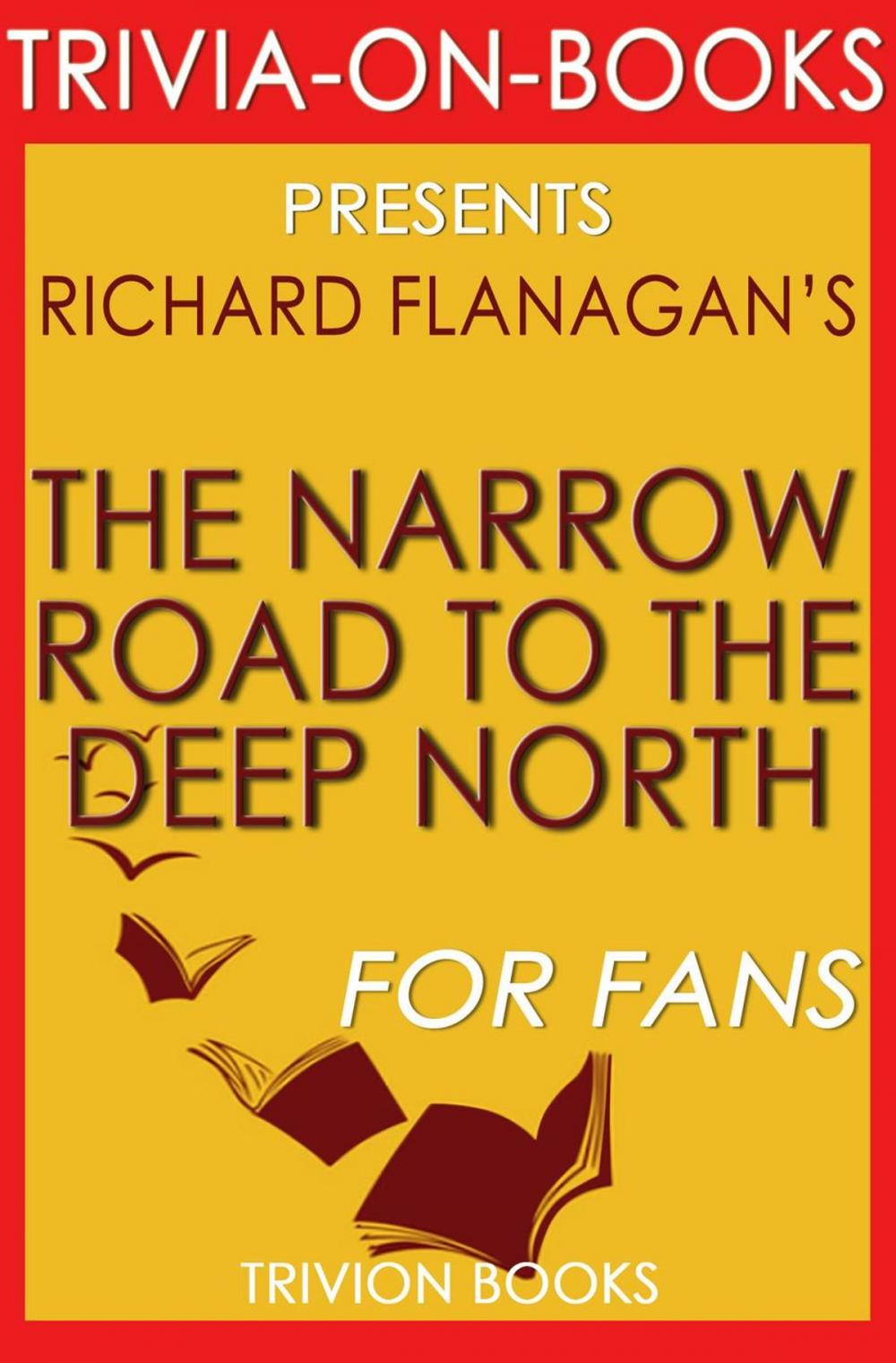 Big bigCover of The Narrow Road to the Deep North by Richard Flanagan (Trivia-On-Books)