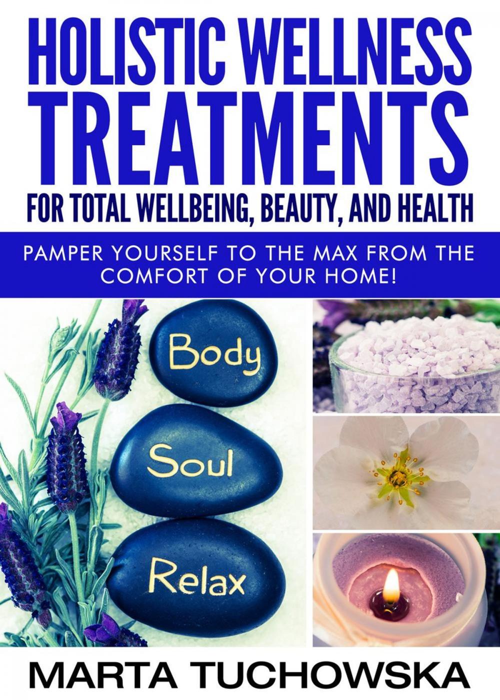 Big bigCover of Holistic Wellness Treatments For Total Wellbeing, Beauty, and Health