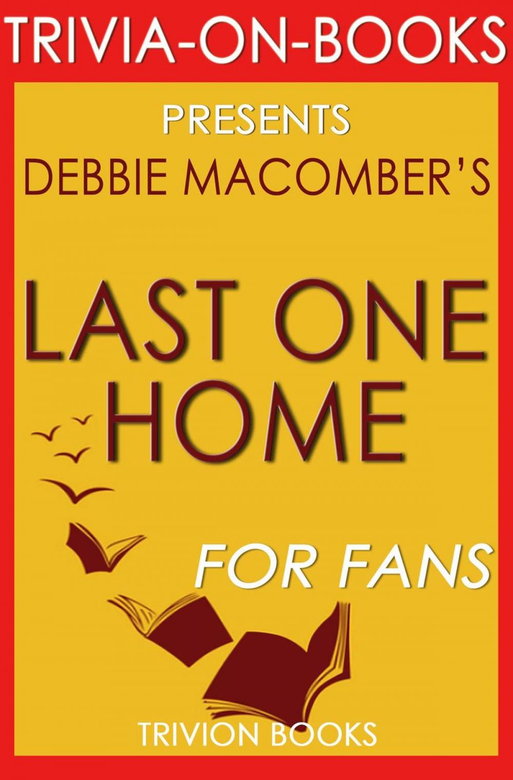 Big bigCover of Last One Home by Debbie Macomber (Trivia-On-Books)