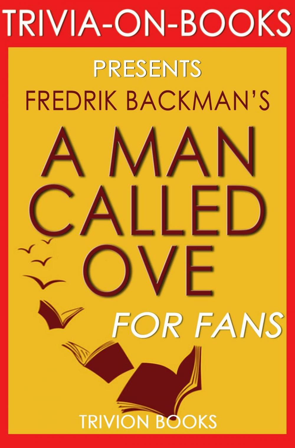 Big bigCover of A Man Called Ove: A Novel By Fredrik Backman (Trivia-On-Books)