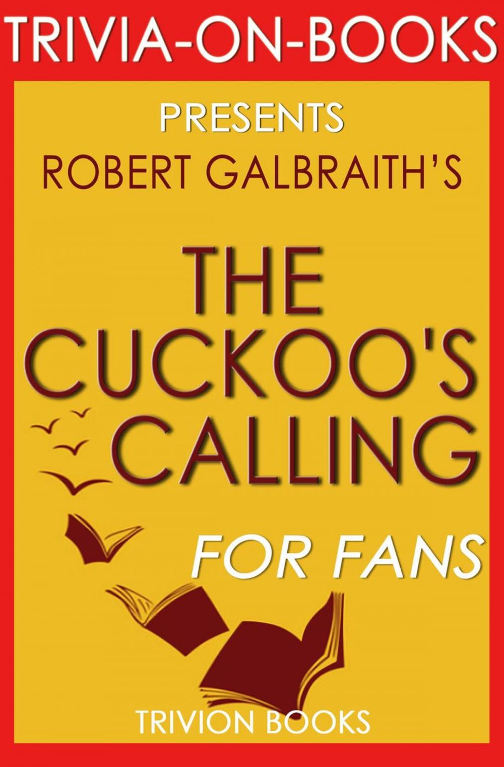 Big bigCover of The Cuckoo's Calling:(Cormoran Strike) By Robert Galbraith (Trivia-On-Books)