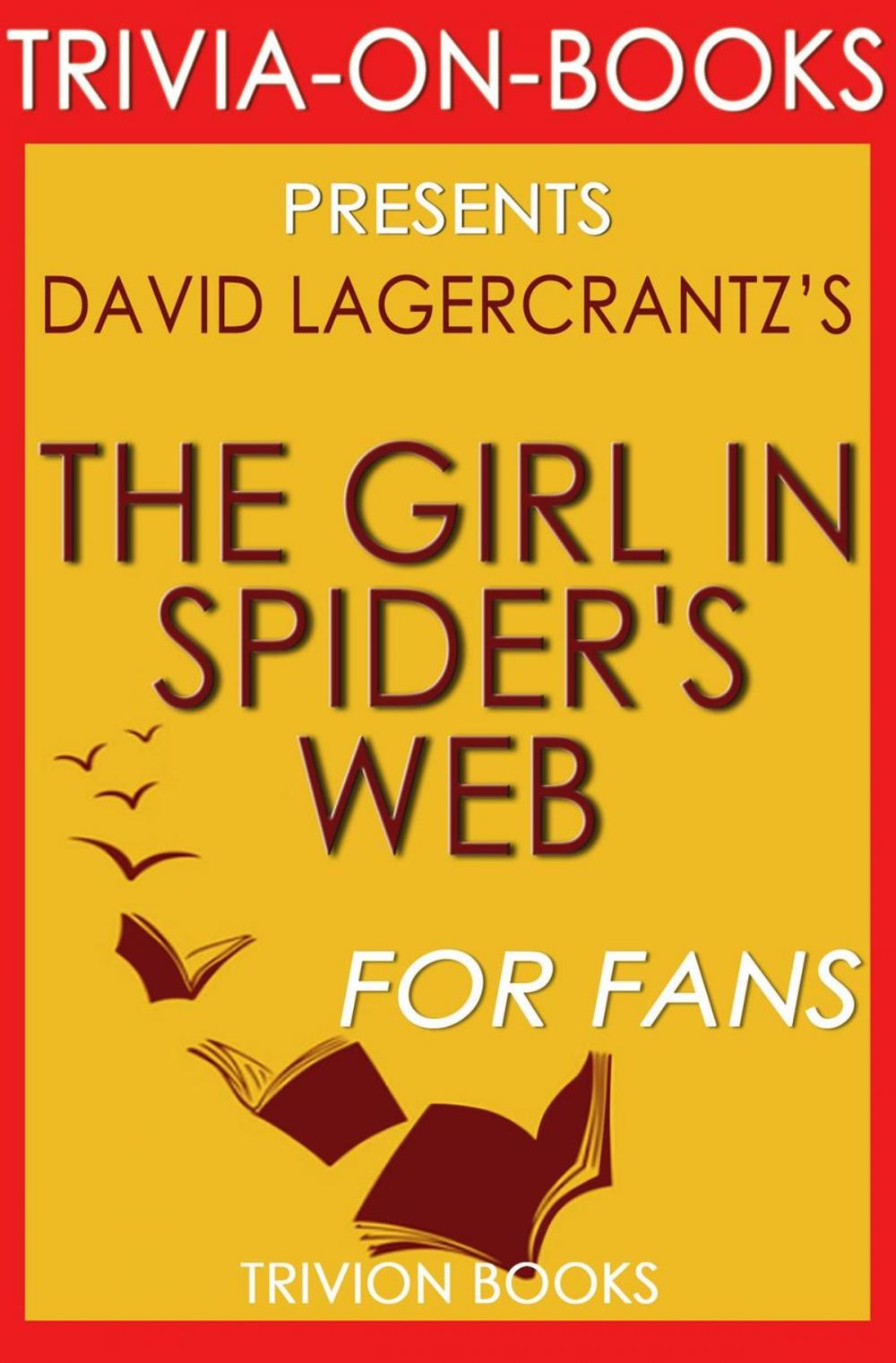 Big bigCover of The Girl in the Spider's Web: by David Lagercrantz (Trivia-On-Books)