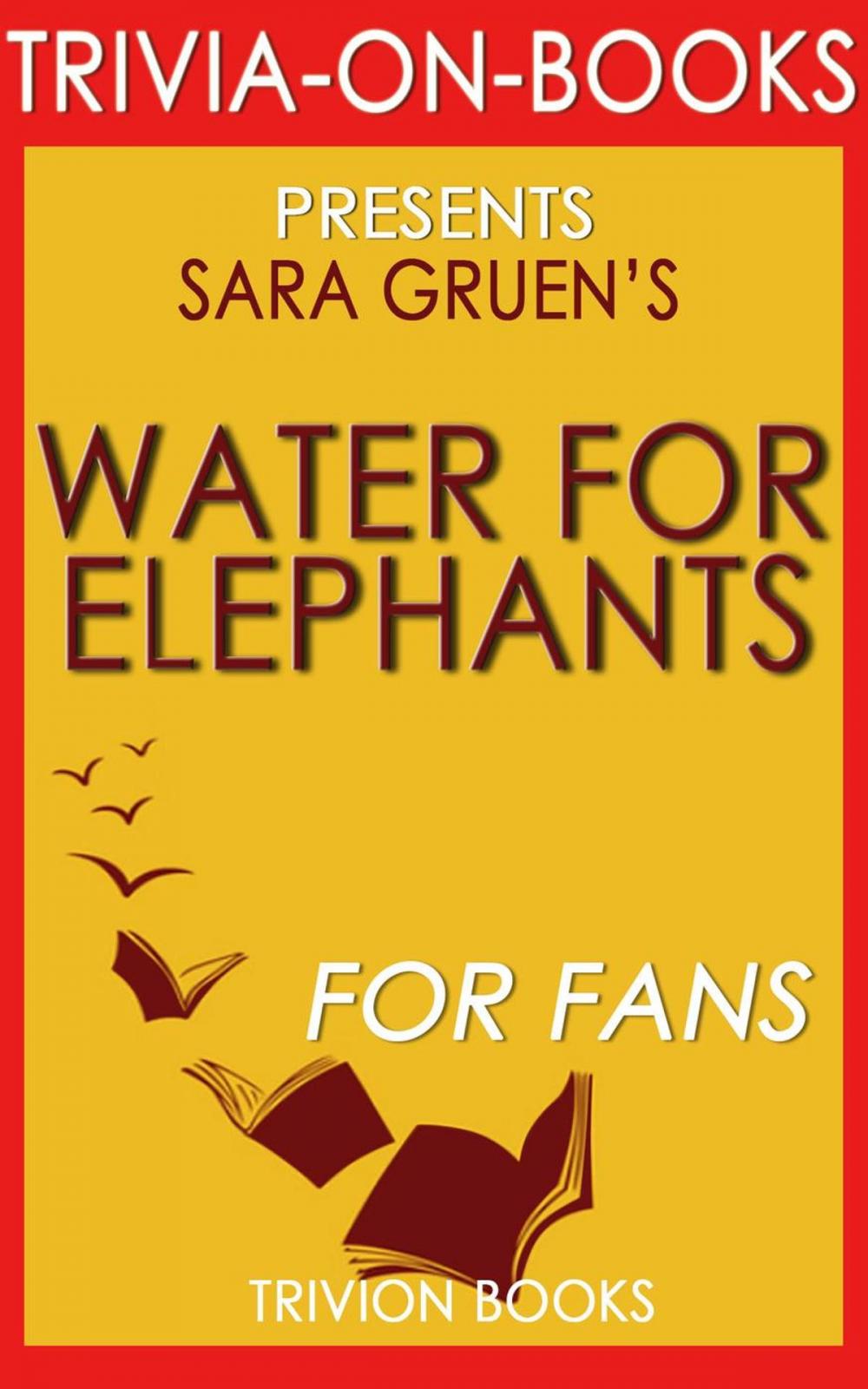 Big bigCover of Water for Elephants: A Novel by Sara Gruen (Trivia-On-Books)