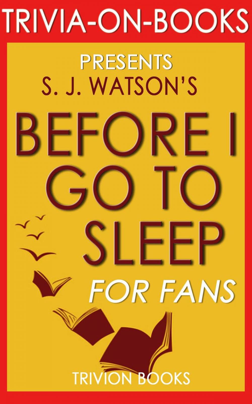 Big bigCover of Before I Go To Sleep: A Novel by S. J. Watson (Trivia-on-Books)