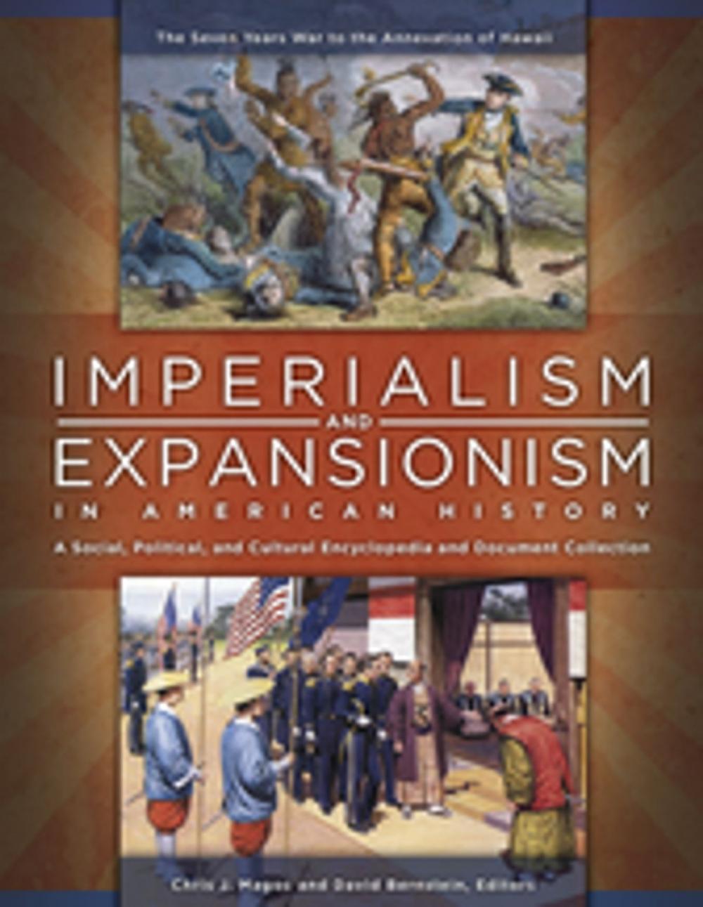 Big bigCover of Imperialism and Expansionism in American History: A Social, Political, and Cultural Encyclopedia and Document Collection [4 volumes]