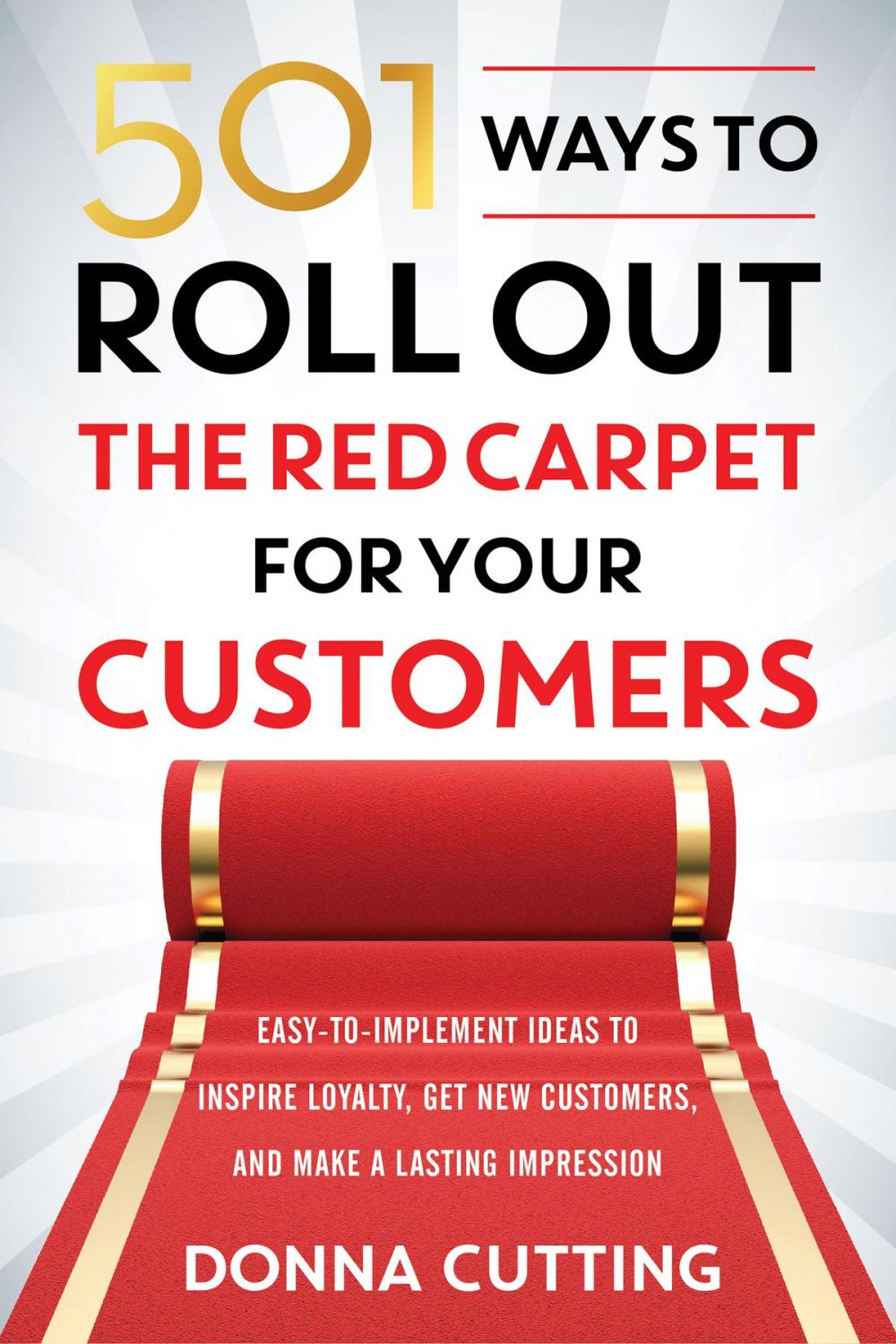 Big bigCover of 501 Ways to Roll Out the Red Carpet for Your Customers