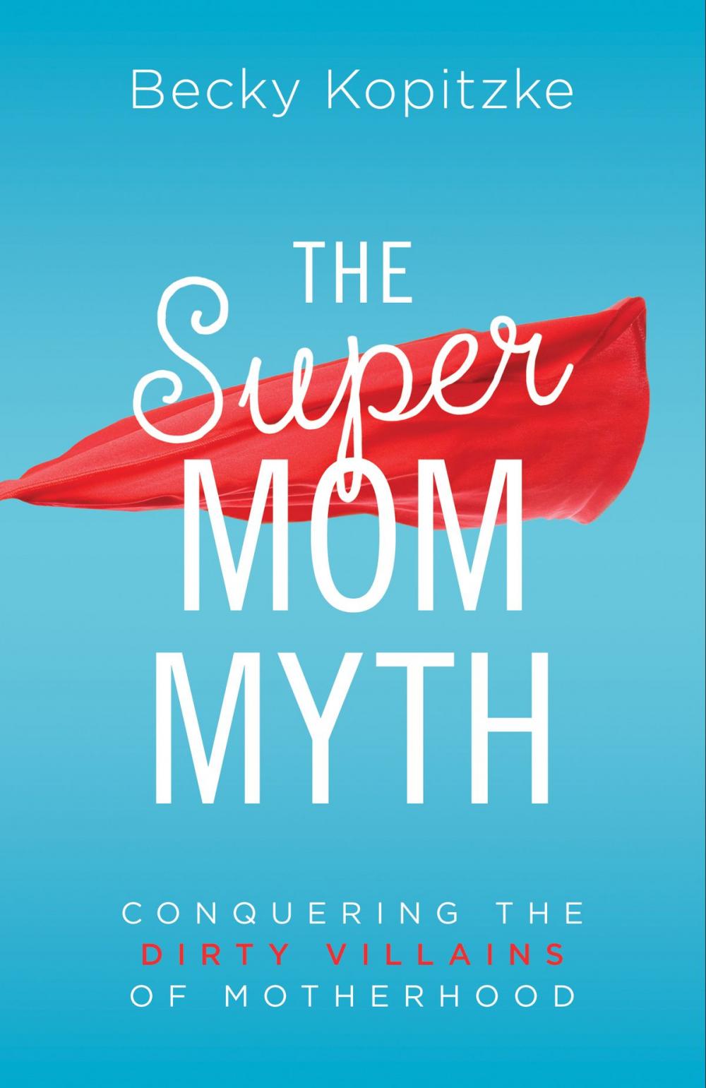 Big bigCover of The SuperMom Myth