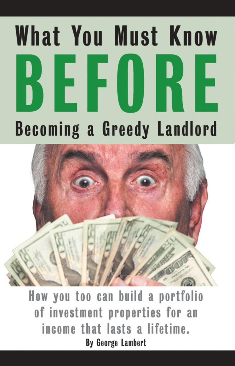 Big bigCover of What You Must Know BEFORE Becoming a Greedy Landlord