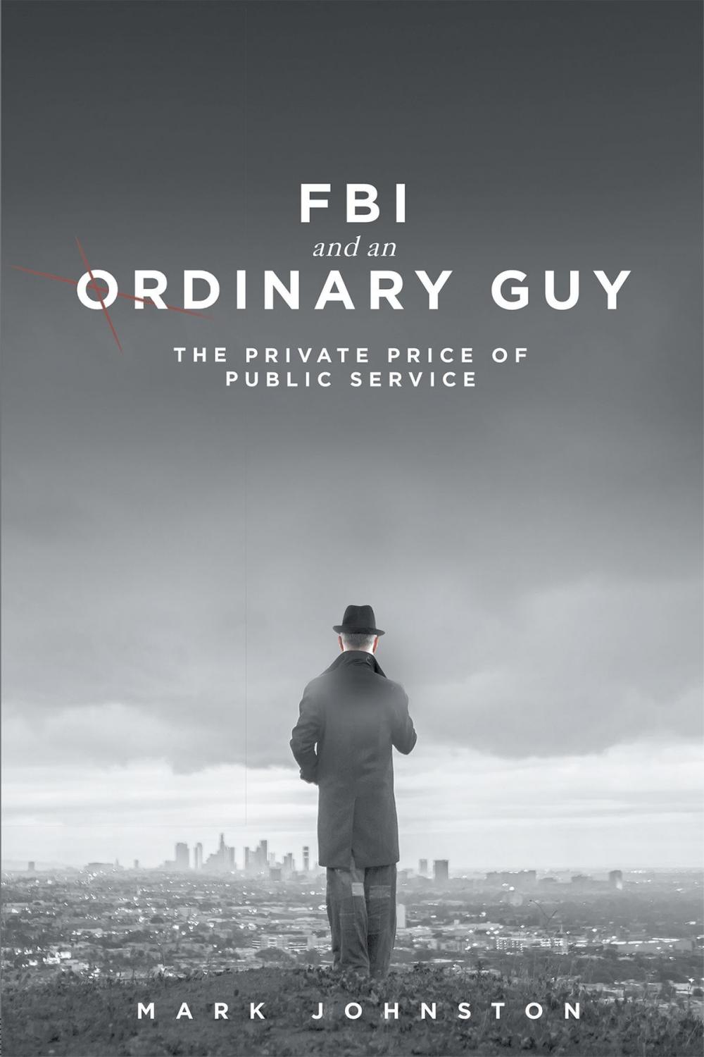 Big bigCover of FBI & an Ordinary Guy - The Private Price of Public Service