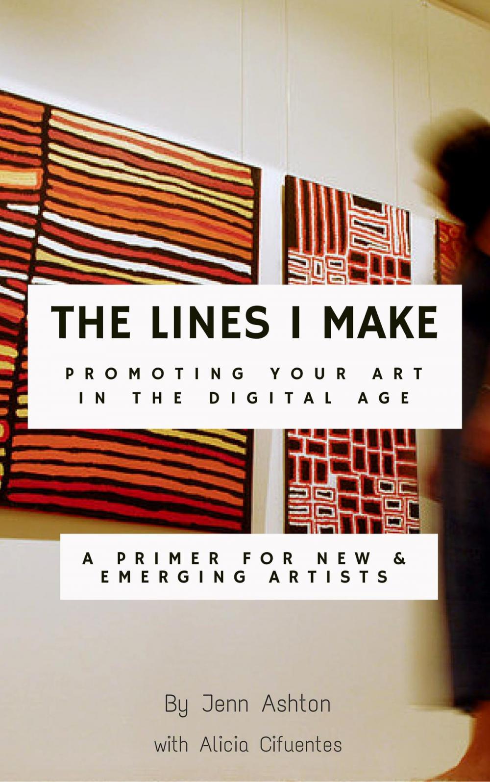 Big bigCover of The Lines I Make: Promoting Your Art in the Digital Age