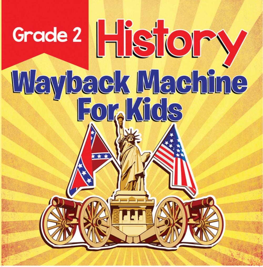 Big bigCover of Grade 2 History: Wayback Machine For Kids