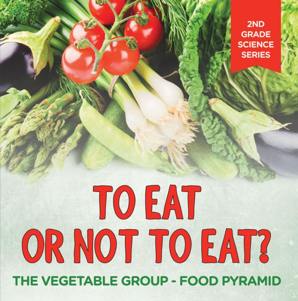 Big bigCover of To Eat Or Not To Eat? The Vegetable Group - Food Pyramid