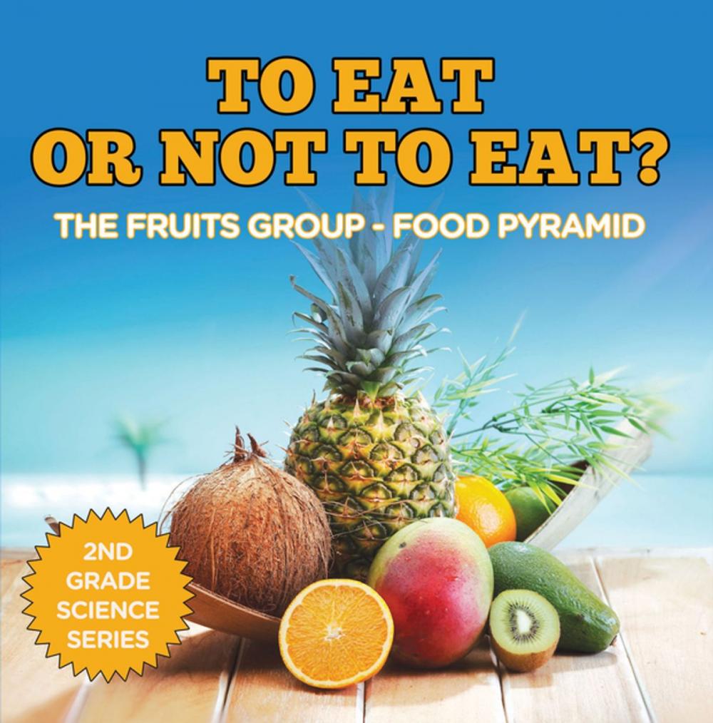 Big bigCover of To Eat Or Not To Eat? The Fruits Group - Food Pyramid