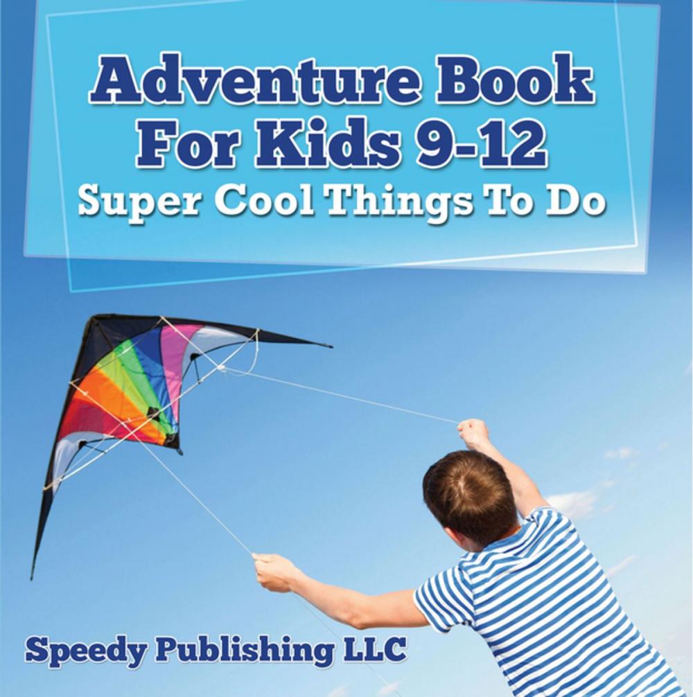 Big bigCover of Adventure Book For Kids 9-12: Super Cool Things To Do