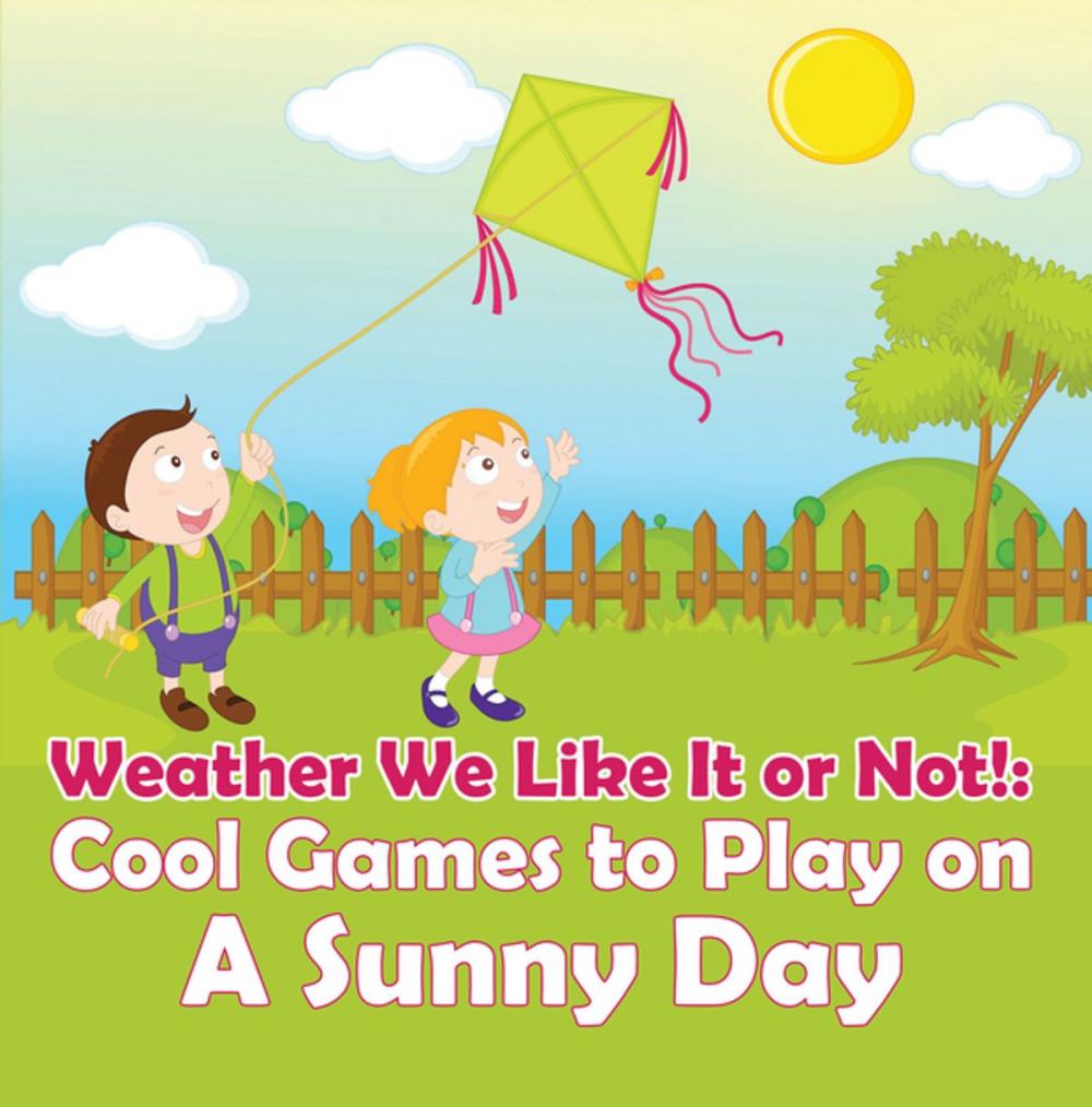 Big bigCover of Weather We Like It or Not!: Cool Games to Play on A Sunny Day