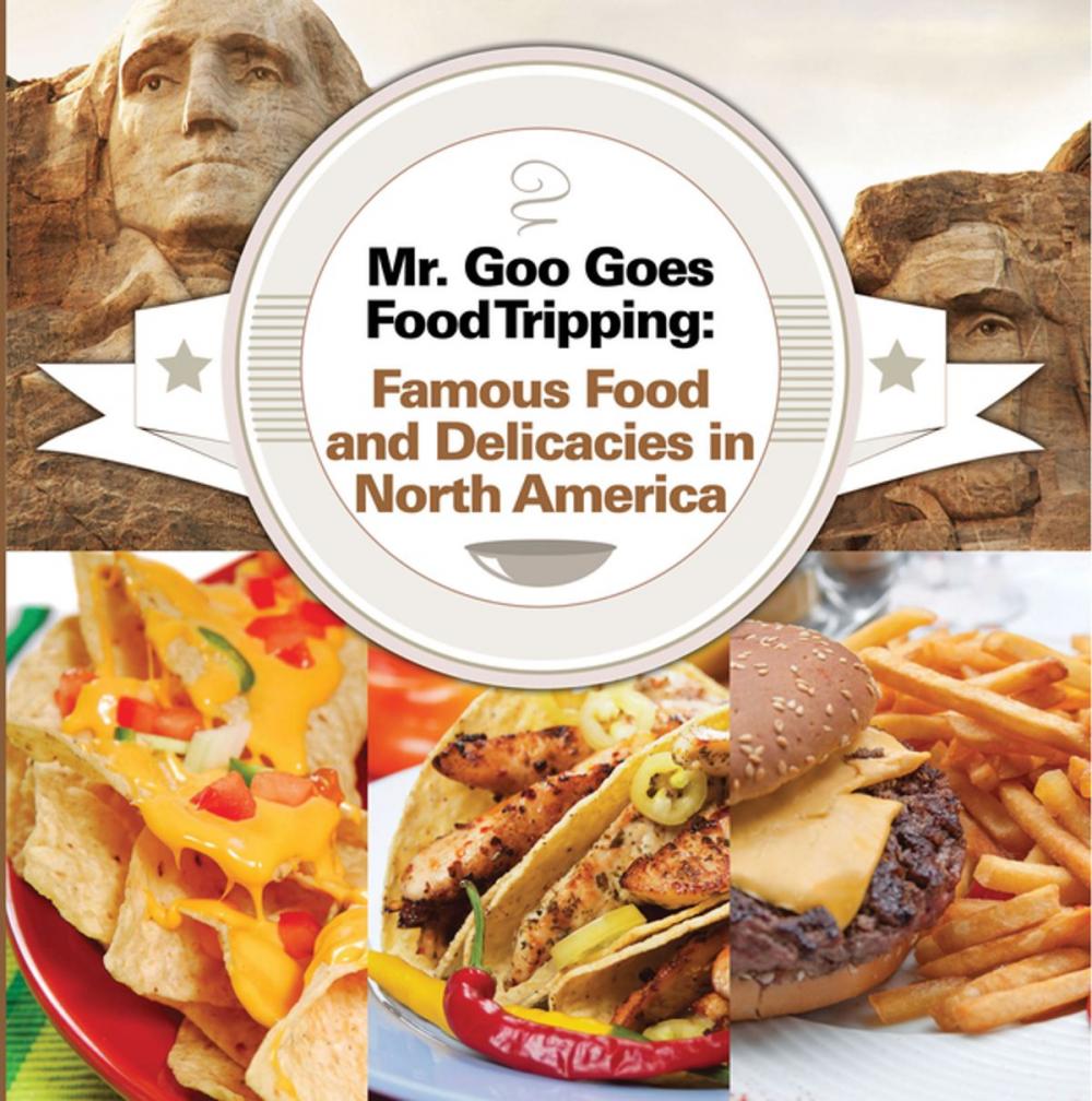 Big bigCover of Mr. Goo Goes Food Tripping: Famous Food and Delicacies in North America