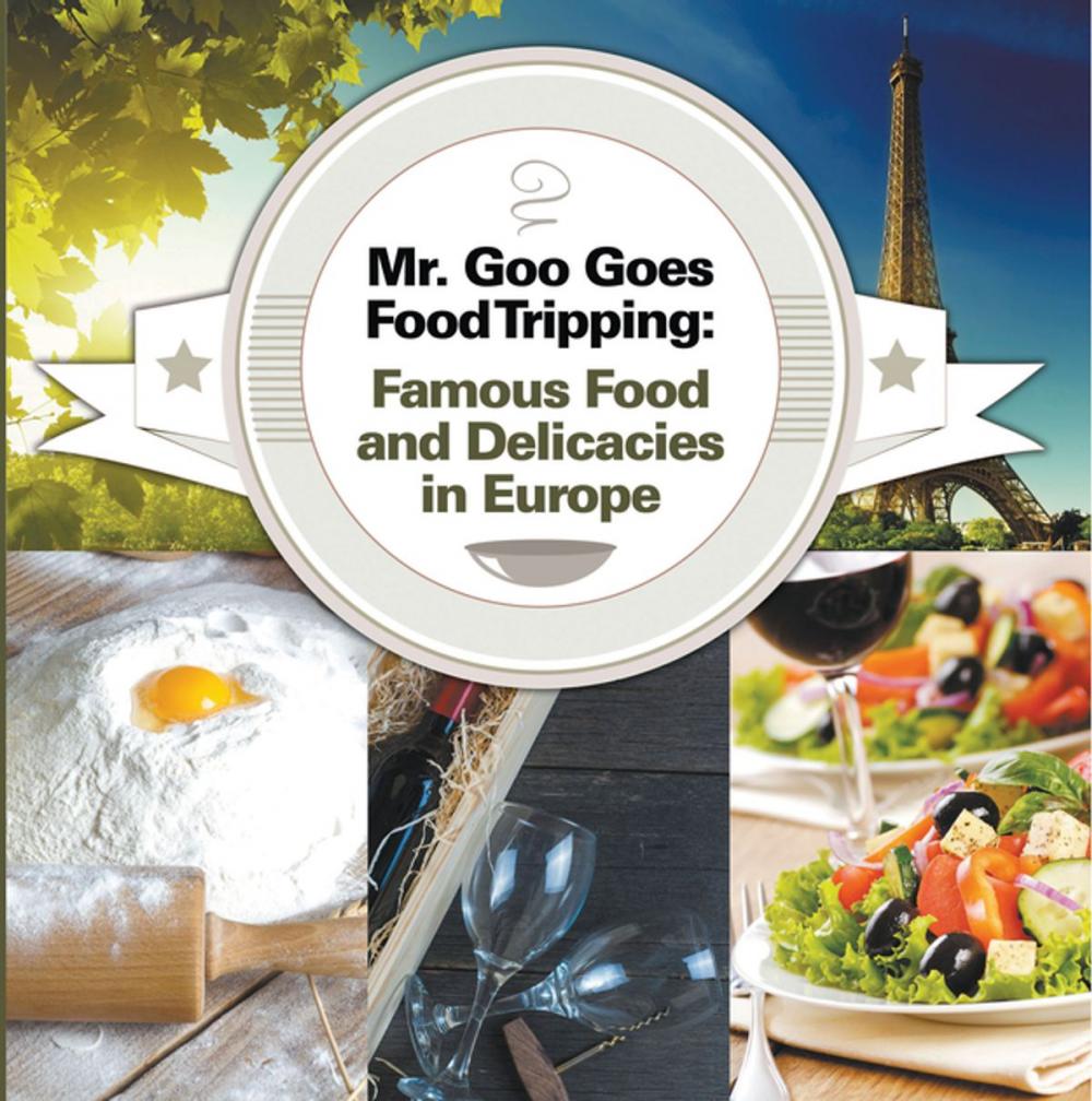 Big bigCover of Mr. Goo Goes Food Tripping: Famous Food and Delicacies in Europe