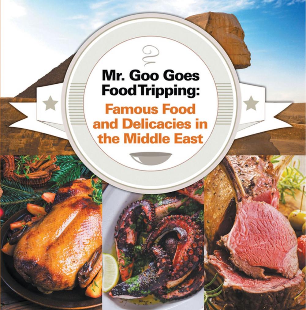 Big bigCover of Mr. Goo Goes Food Tripping: Famous Food and Delicacies in the Middle East