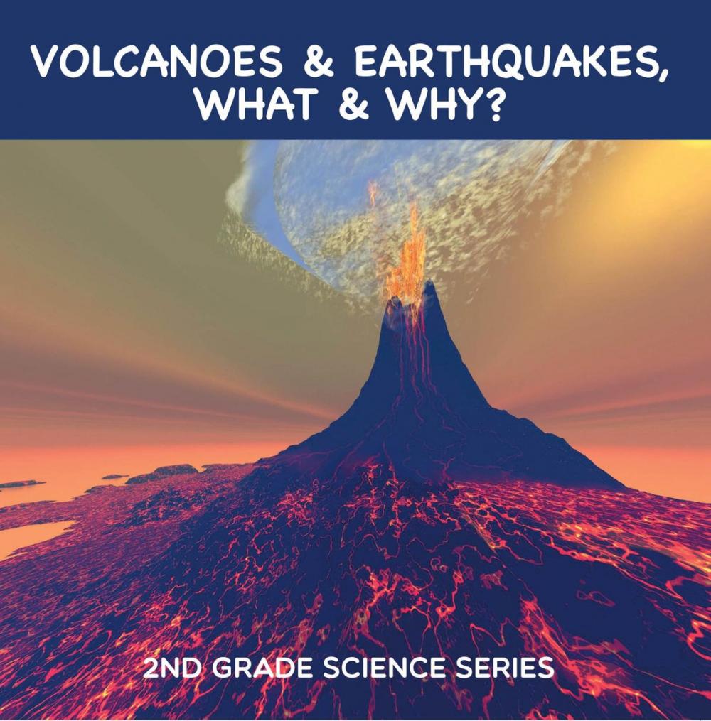 Big bigCover of Volcanoes & Earthquakes, What & Why? : 2nd Grade Science Series