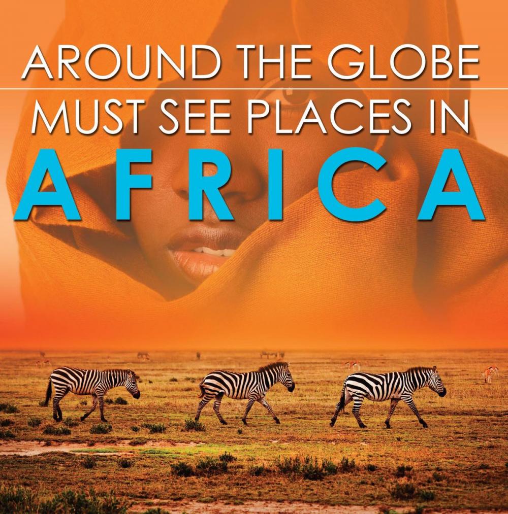 Big bigCover of Around The Globe - Must See Places in Africa