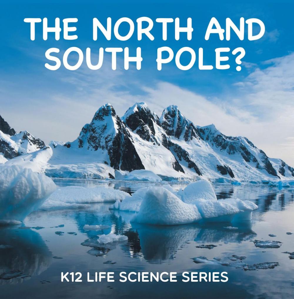 Big bigCover of The North and South Pole? : K12 Life Science Series