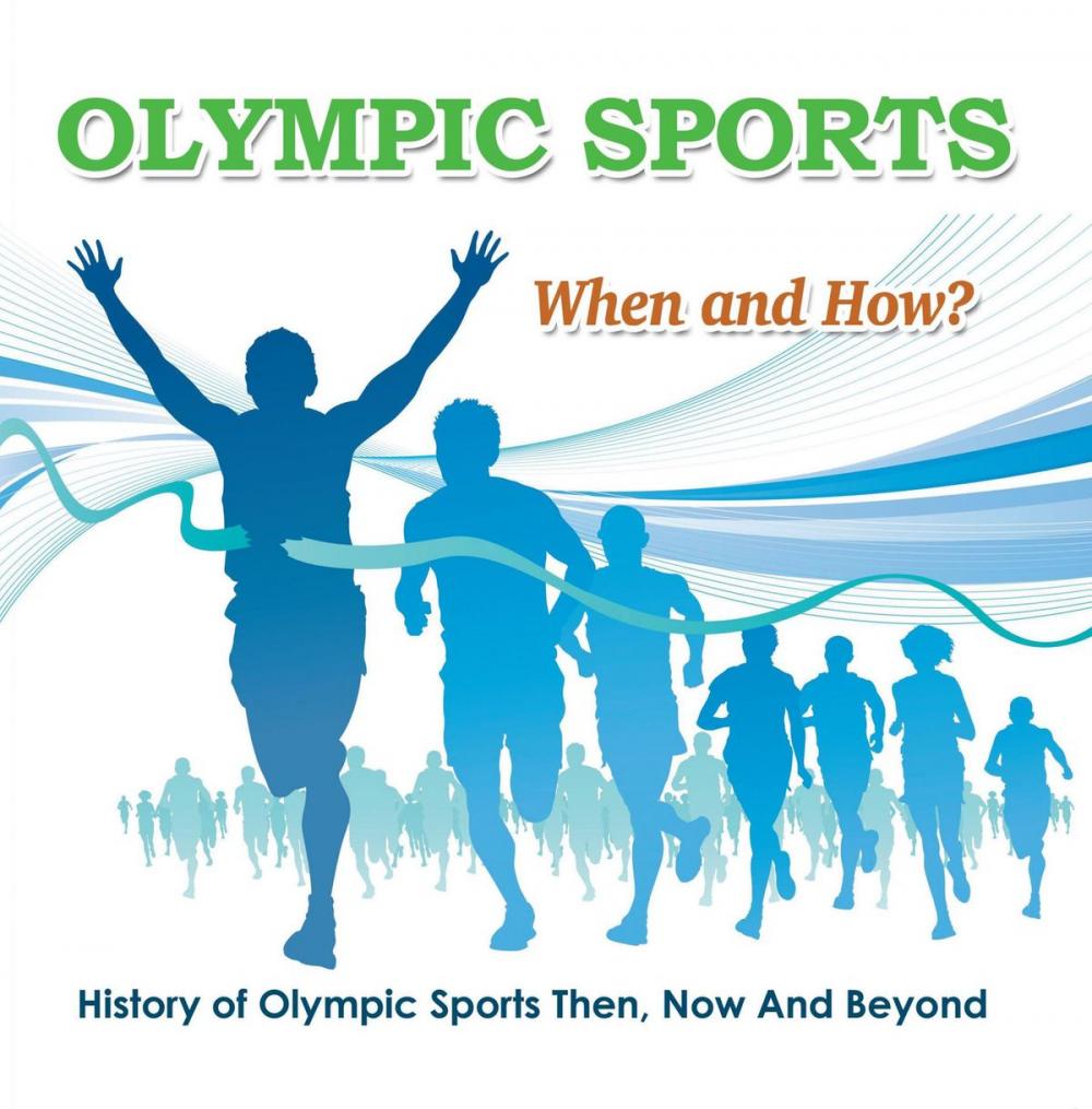 Big bigCover of Olympic Sports - When and How? : History of Olympic Sports Then, Now And Beyond