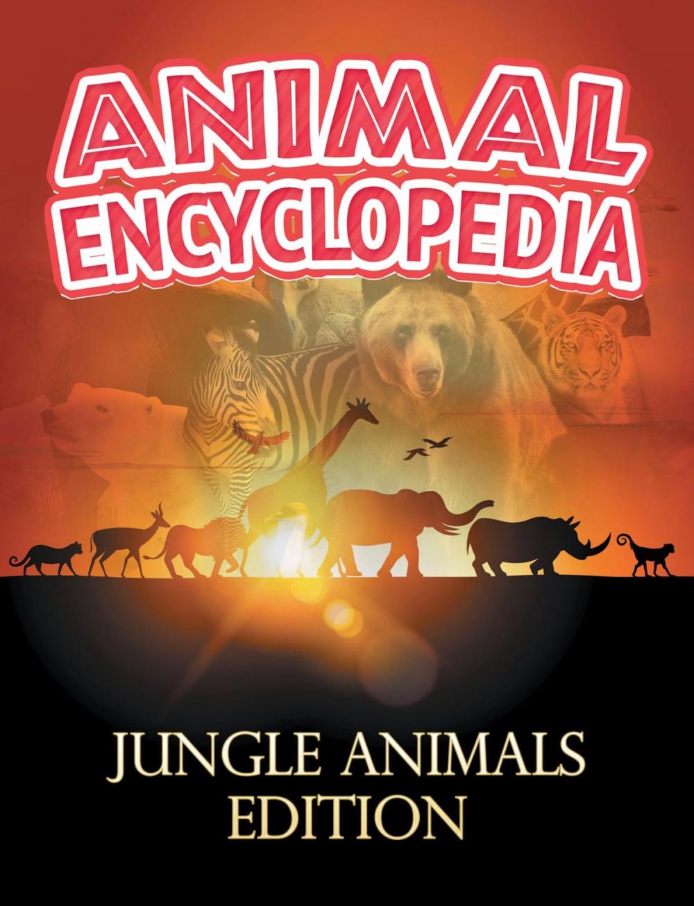 Big bigCover of ANIMAL ENCYCLOPEDIA: Jungle Animals Edition